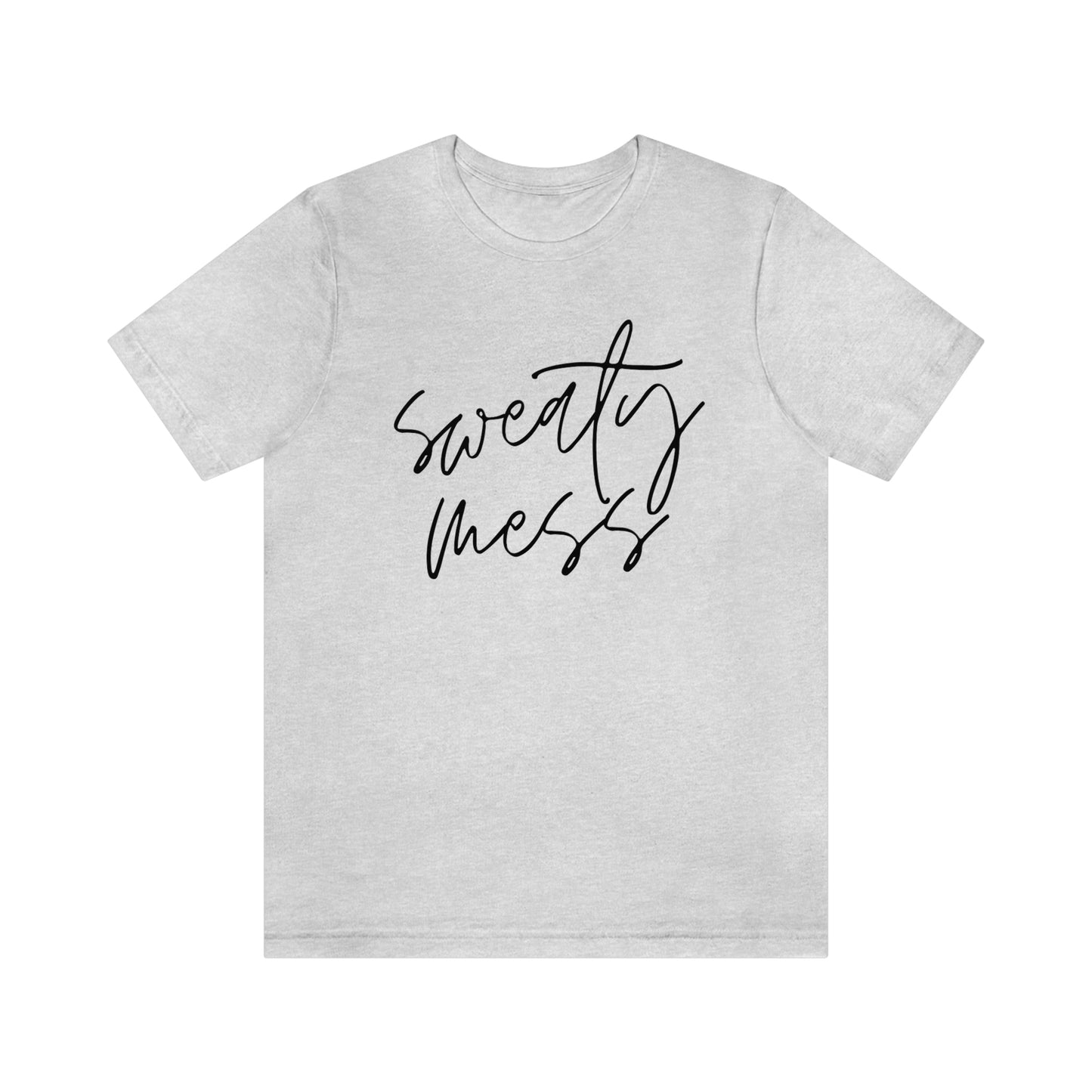 'Sweaty Mess' Unisex Tee