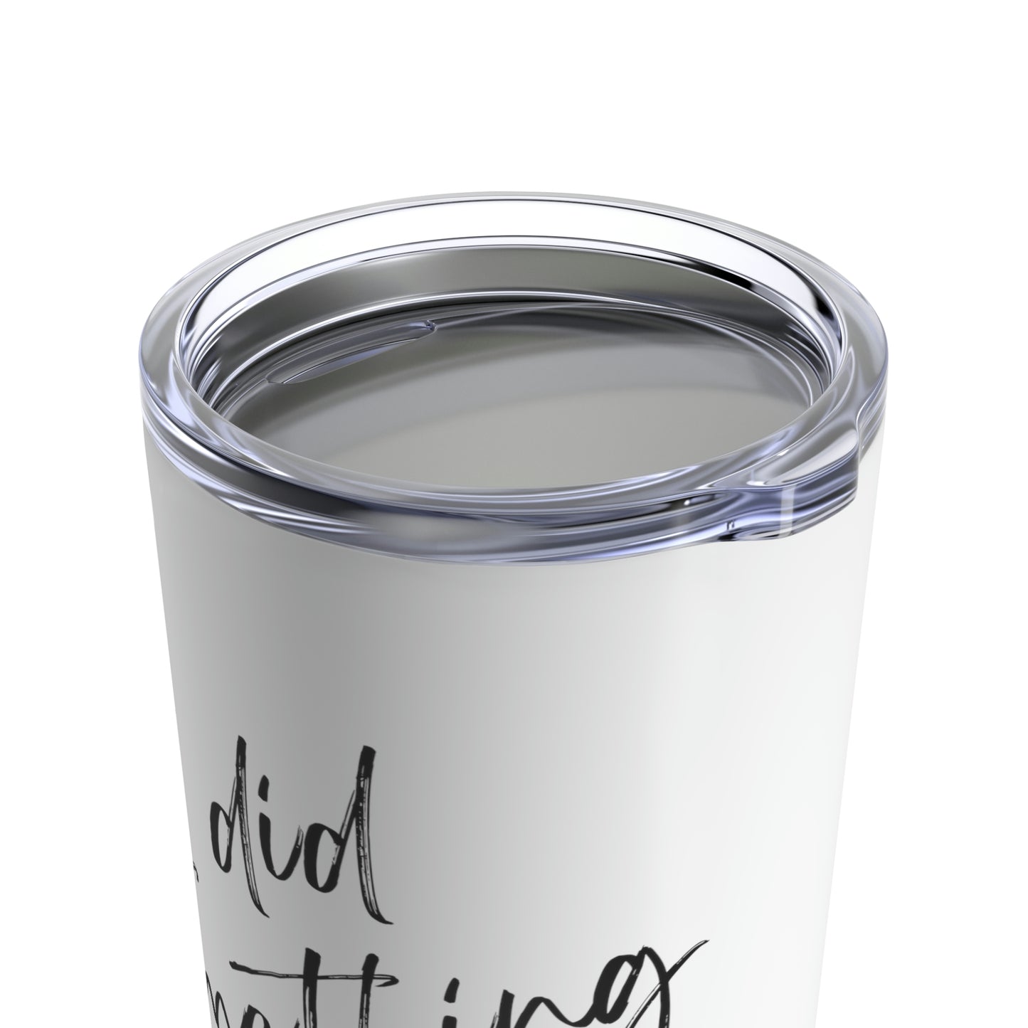 'Something For Me' Tumbler (20oz)