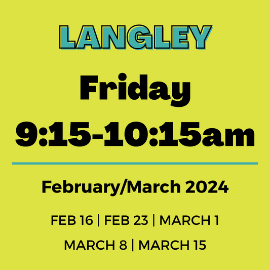 Langley | Friday 9:15-10:15am | Feb 16-Mar 15