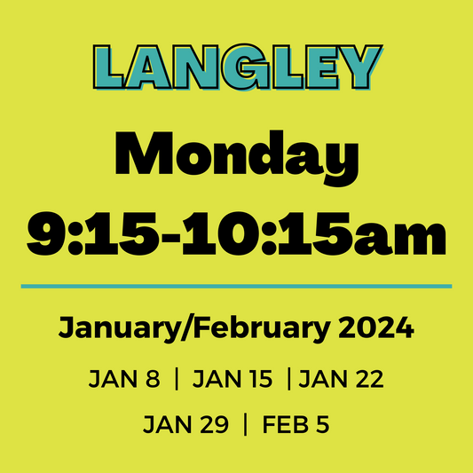 Langley | Monday 9:15-10:15am | Jan 8-Feb 5