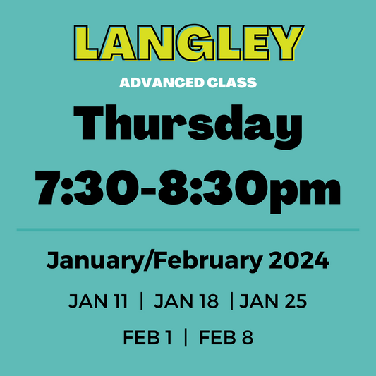 Langley ADVANCED | Thursday 7:30-8:30pm | Jan 11-Feb 8