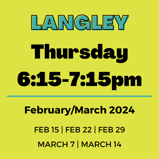 Langley | Thursday 6:15-7:15pm | Feb 15 - Mar 14